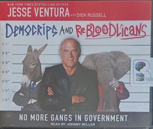 DemoCRIPS and ReBLOODlicans - No More Gangs in Government written by Jesse Ventura with Dick Russell performed by Johnny Heller on Audio CD (Unabridged)